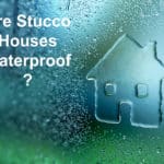 Is Stucco Waterproof | Does Stucco Leak